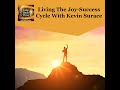 living the joy success cycle with kevin surace