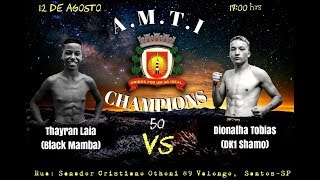 Thayran Laia (Black Mamba) vs Dionatha Tobias (DK1 Shamo) - A.M.T.I Champions