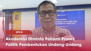 TVR 120 - DPR RI : Akademisi Diminta Pahami Proses Politik Pembentukan Undang-Undang