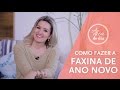 COMO FAZER A FAXINA DE ANO NOVO | A DICA DO DIA COM FLÁVIA FERRARI