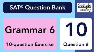 Grammar Exercise 6, Qn. 10 (SAT Question Bank e2759b92)