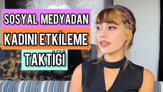 KIZI SOSYAL MEDYADAN NASIL ETKİLERSİN? SOSYAL MEDYADAN KADINI ETKİLEME TAKTİĞİ