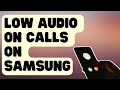 SOLVED: Low Audio On Calls On Samsung Galaxy [Easy Fixes]