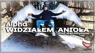 Alpha - Widziałem anioła (prod. sketchmyname) [VIDEO]