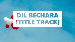 Dil Bechara - Title Track Lyrics [English Translation] | Sushant (SSR) + Sanjana Sanghi | AR Rahman