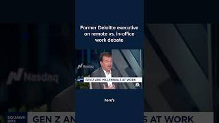 Former Deloitte executive on remote vs. in-office work debate