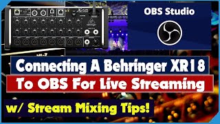Connecting A Behringer XR18 To OBS For Live Streaming - Live Stream Mixing Tutorial -X-Air Streaming