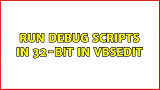 Run debug scripts in 32-bit in VbsEdit
