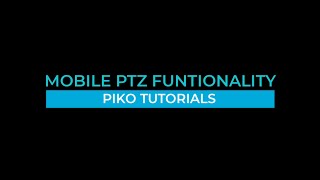 Piko Tutorial - Piko Mobile PTZ Functionality