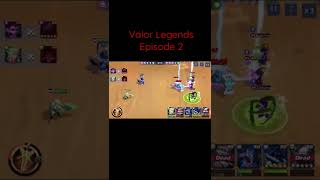 Valor Legends Episode 2