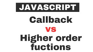 Difference between Callback and Higher order functions | JavaScript tutorials