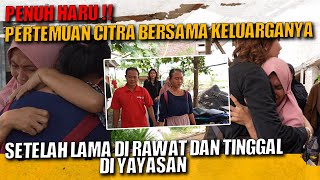 SETELAH LAMA DI RAWAT DAN TINGGAL DI YAYASAN, BANYAK PERUBAHAN BAIK DENGAN SIKAP CITRA