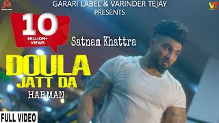 Doula Jatt Da:Harman (Farmaan) Feat. Satnam Khattra (Official Video) | Garari Label | Latest Songs