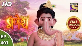 Vighnaharta Ganesh - Ep 401 - Full Episode - 5th March, 2019