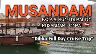 Escape to Musandam Oman from Dubai | Dibba Full Day Cruise Trip Package Tour | Musandam Tourism LLC