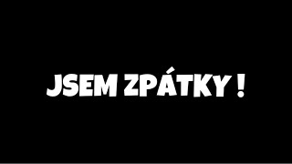 JSEM ZPÁTKY !