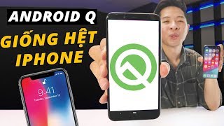 TRẢI NGHIỆM ANDROID Q: QUÁ BUỒN KHI ANDROID NGÀY CÀNG GIỐNG iOS???