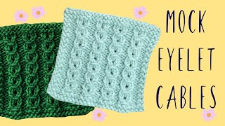 How to knit the mock eyelet cable stitch. No cable needle!