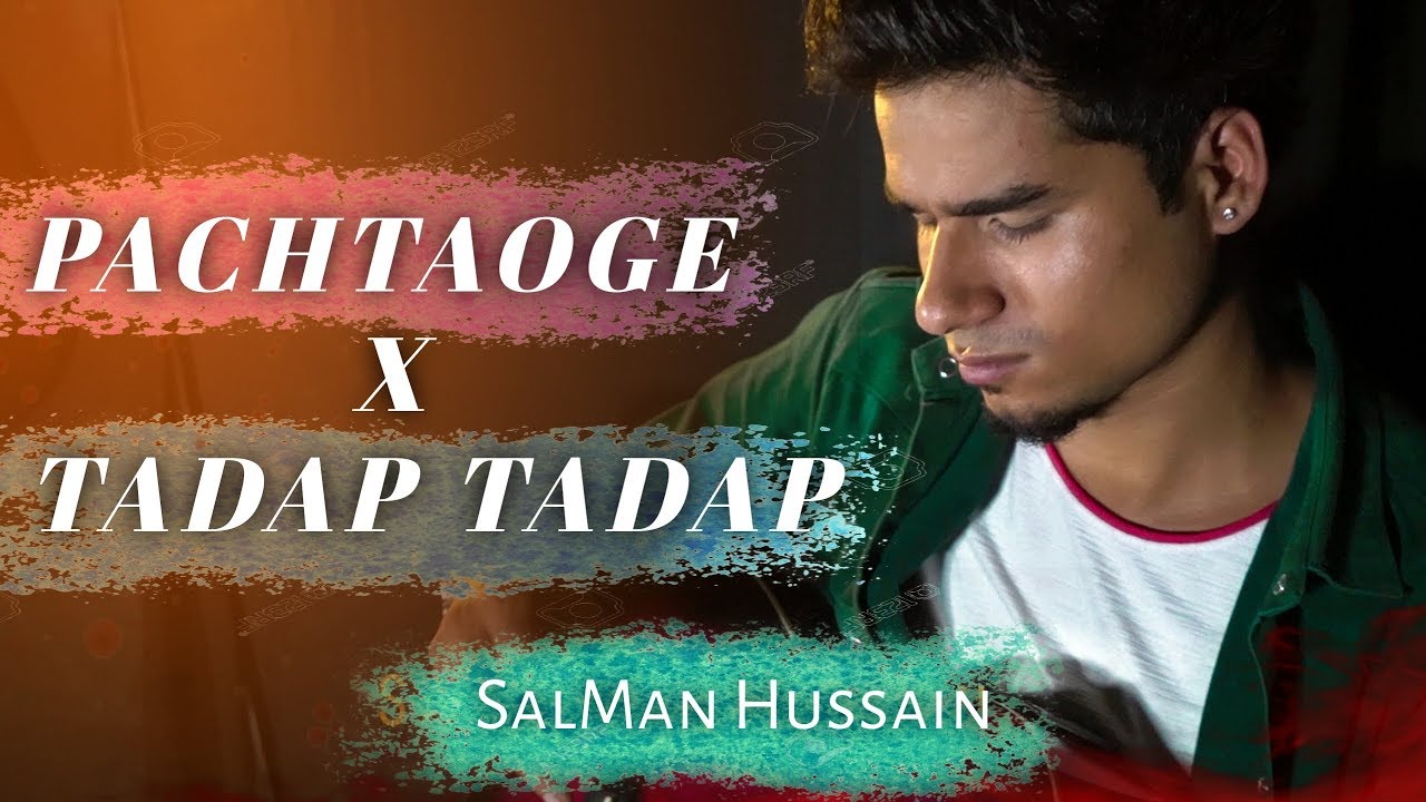 Pachtaoge X Tadap Tadap | Cover Song | SalMan Hussain | Chirand Studio ...