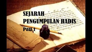 KULIAH ULUMUL HADITS: Sejarah Pengumpulan Hadis (Bagian 1)