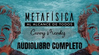 METAFÍSICA AL ALCANCE DE TODOS AUDIOLIBRO COMPLETO - CONNY MENDEZ - AUDIOLIBROS DE METAFÍSICA