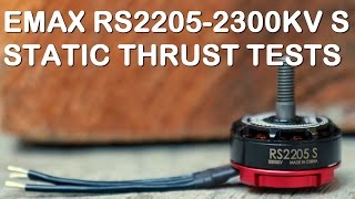 NEW MOTOR EMAX RS2205S-2300KV STATIC THRUST TESTS - 2206 CLASS POWER!!