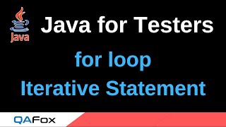 Java for Testers - Part 63 - for Iterative Statement