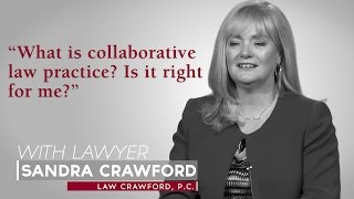 Ask A Lawyer: What is Collaborative Law Practice? Is it right for me?