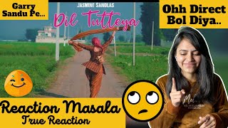 Reaction on Dil Tutteya by Jasmine Sandlas | Reaction Masala | Arpan Sharma