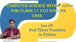 Computer Science Class XI (11) CBSE 2021-22 |#49| Sort Three Integers Python Using if-else Python