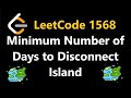 Minimum Number of Days to Disconnect Island - Leetcode 1568 - Python