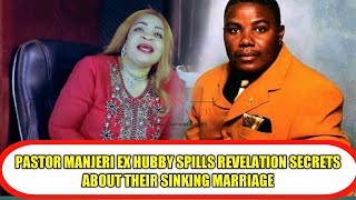 PASTOR MANJERI EX HUBBY SPILLS REVELATION SECRETS ABOUT THEIR SINKING MARRIAGE