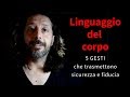 Linguaggio del corpo. I 5 gesti che trasmettono sicurezza e fiducia