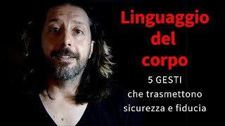 Linguaggio del corpo. I 5 gesti che trasmettono sicurezza e fiducia