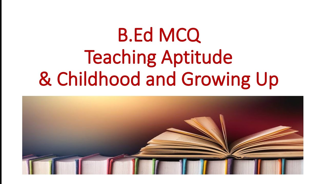 Childhood And Growing Up B.Ed Important MCQ Question | Teaching ...