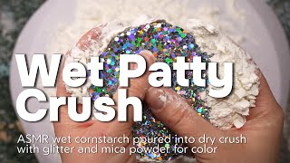 Wet Cornstarch Patty Crush ASMR