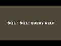 SQL : SQL: query help