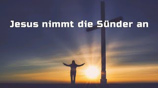 Jesus nimmt die Sünder an | Die Frohe Sänger