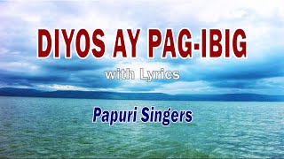 DIYOS AY PAG-IBIG with Lyrics By: Papuri Singers