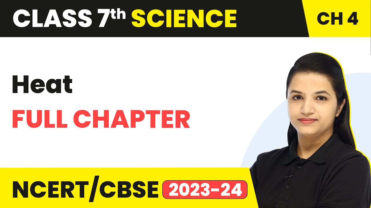 Class 7 Science Chapter 4 | Heat Full Chapter Explanation & NCERT ...