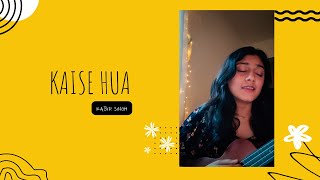Kaise Hua | Kabir Singh | Female Cover