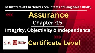 CL- Assurance- Chapter 15-Integrity, objectivity, and independence - By Bhola Nath Kundu FCA