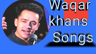 Waqar khan All Hit songs ❤️🎧All popular songs album