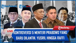 🔴 Kontroversi 5 Menteri Prabowo yang Baru Dilantik: Yusril hingga Raffi Ahmad Soal HAM \u0026 Gelar HC