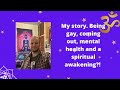 Being gay, coming out, mental health problems and a spiritual awakening?! #comingout #gay #awakening