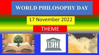 WORLD PHILOSOPHY DAY  -  17 November 2022  - THEME