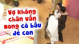 Chàng trai cưới vợ không chân vẫn MUỐN CÓ CON và cái kế đêm định mệnh TRANH THỦ | Chuyện vợ chồng