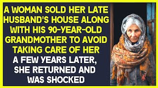 Woman sold late husband's house along with his 90-year-old grandmother to avoid taking care of her