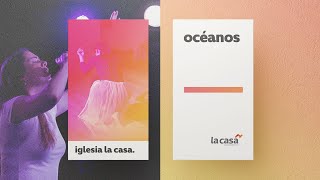 Océanos (+Espontáneo) - La Casa | Iglesia La Casa | 2019