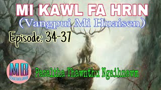 MI KAWL FA HRIN# Episode: 34-37